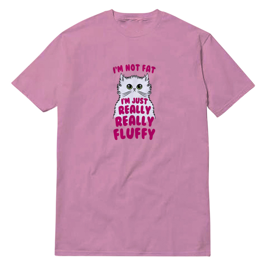 I'm Not Fat I'm Just Really Fluffy T-Shirt I'm Not Fat I'm Just Really Fluffy T-Shirt