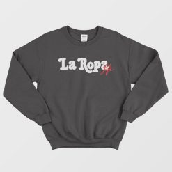 La Ropa Life Sweatshirt