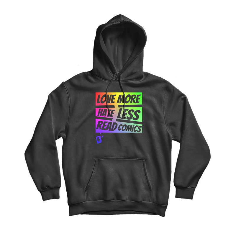 Love More Hate Less Read Comics Hoodie Love More Hate Less Read Comics Hoodie