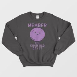 Member The Good Old Days Sweatshirt
