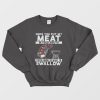 Once You Put My Meat In Your Mouth Sweatshirt