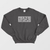 Proud To Be Everything The Right Wing Hates Sweatshirt