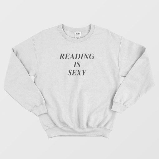 Reading Is Very Sexy Sweatshirt