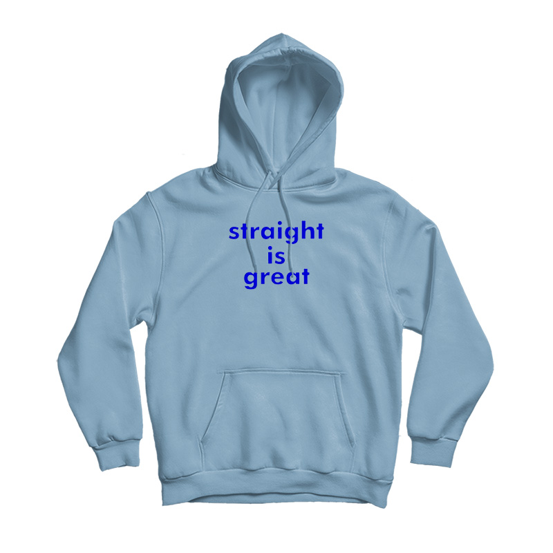 Straight Is Great Hoodie Straight Is Great Hoodie