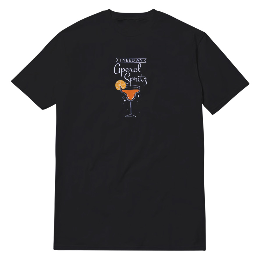 I Need An Aperol Sprite T-Shirt I Need An Aperol Sprite T-Shirt