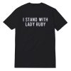 I Stand With Lady Ruby T-Shirt