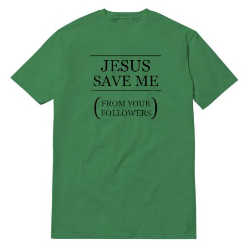 Jesus Save Me T-Shirt