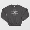 Life Is Meaningless And Everything Dies Quote Sweatshirt