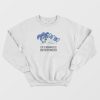 Life Is Meaningless And Everything Dies Sweatshirt