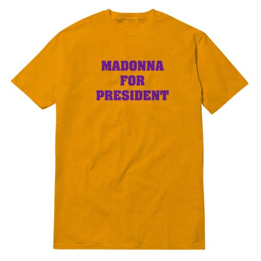 Madonna For President T-Shirt