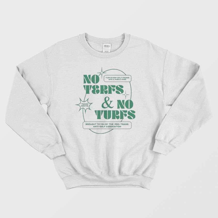 No Terfs & No Turfs Sweatshirt No Terfs & No Turfs Sweatshirt