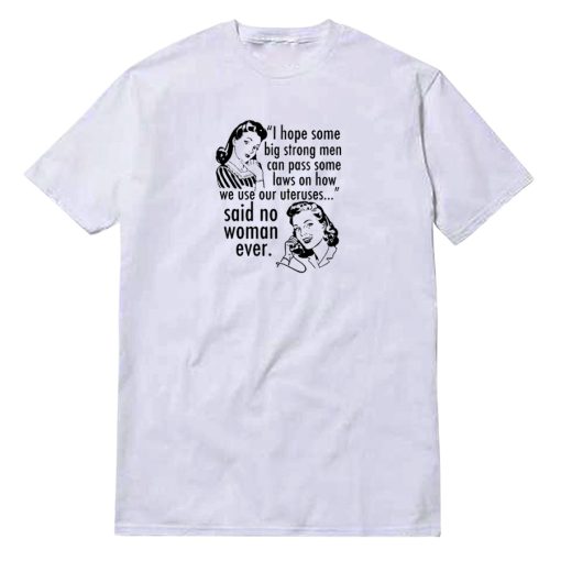 Pro Choice Feminist Quote T-Shirt