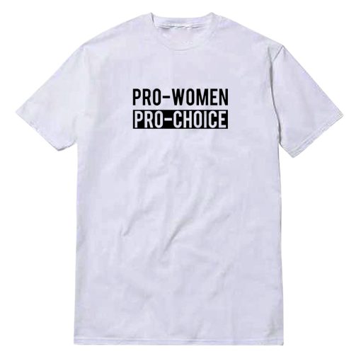 Pro Women Pro Choice T-Shirt
