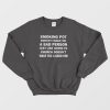 Smoking Pot Doesn't Make Me A Bad Person Sweatshirt