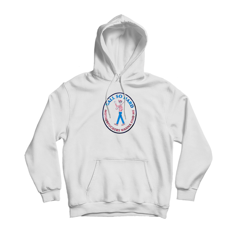 Motherfuckers Wanna Find Me Hoodie Motherfuckers Wanna Find Me Hoodie
