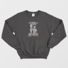 No One Drinks From The Skulls Of Their Enemies Anymore Sweatshirt