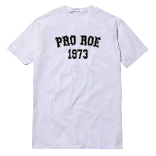 Pro Roe 1973 T-Shirt
