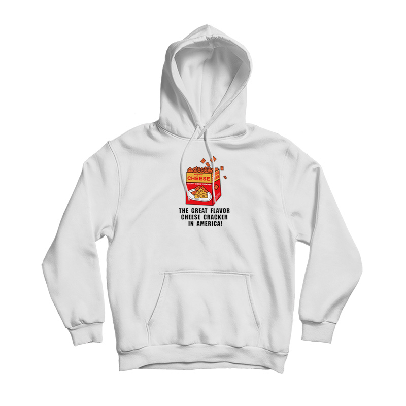 The Great Flavor Cheese Cracker In America Hoodie The Great Flavor Cheese Cracker In America Hoodie