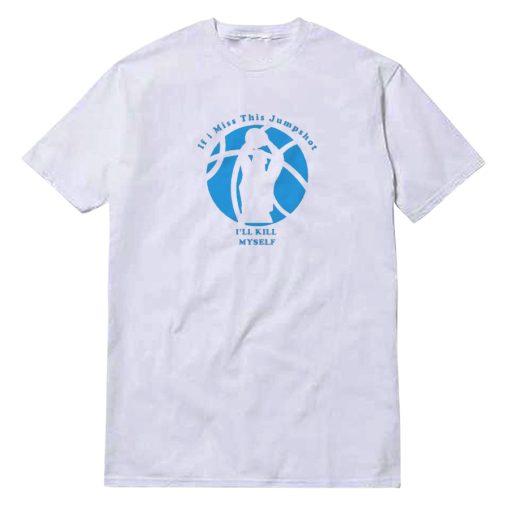 If I Miss This Jumpshot Basketball Logo T-Shirt