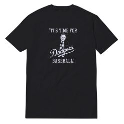 It's Time For Dodgers Baseball T-Shirt