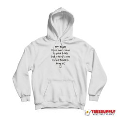 My Man I Love Every Bone In Your Body Hoodie