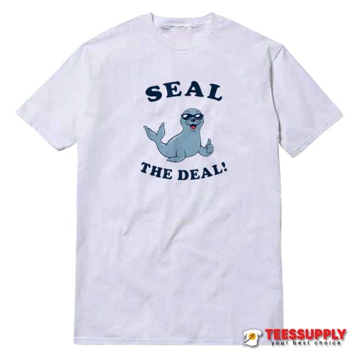 Seal The Deal T-Shirt