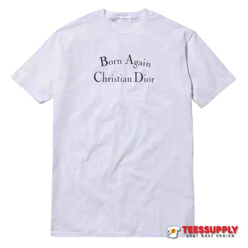 Born Again Christian Dior T-Shirt