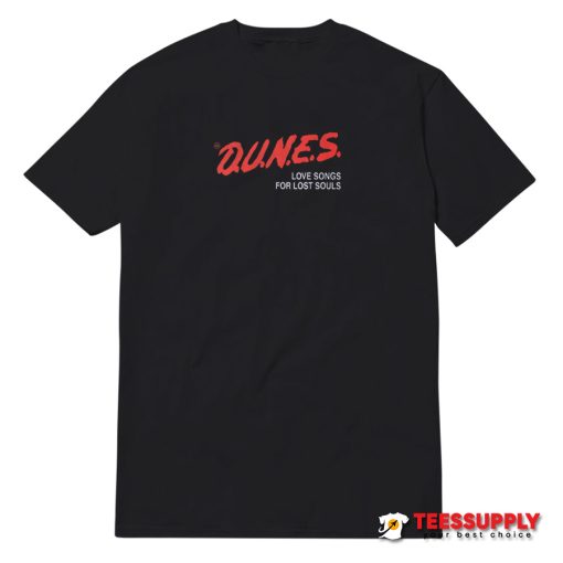 Dunes Love Songs For Lost Souls T-Shirt