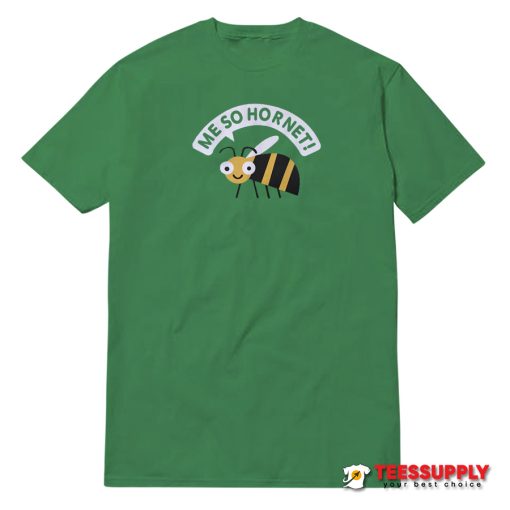 Me So Hornet T-Shirt