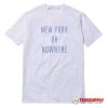 New York or Nowhere Classic T-Shirt