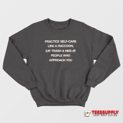 Practice Self-Care Like A Raccoon Sweatshirt