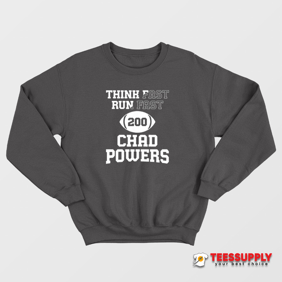 Think Fast Run Fast 200 Chad Powers Sweatshirt Think Fast Run Fast 200 Chad Powers Sweatshirt