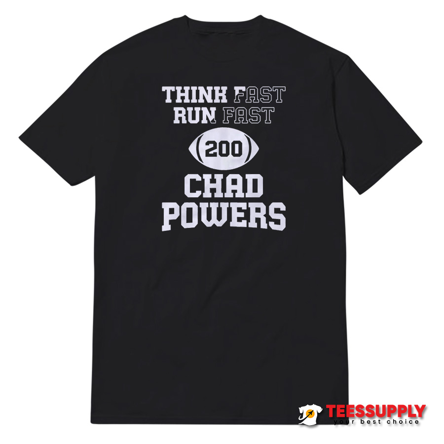 Think Fast Run Fast 200 Chad Powers T-Shirt Think Fast Run Fast 200 Chad Powers T-Shirt