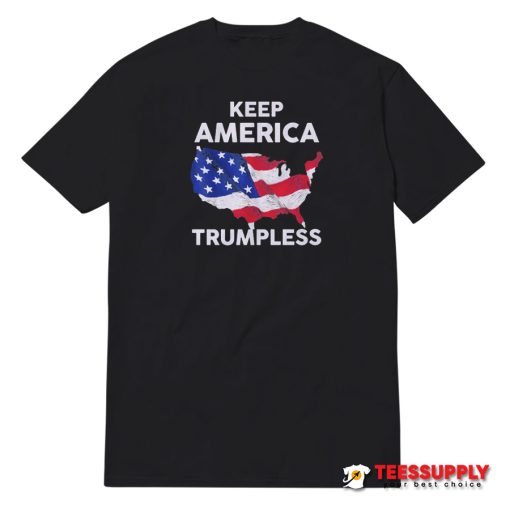 Top Keep America Trumpless T-Shirt