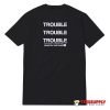Trouble Tomorrow Is Another Day T-Shirt