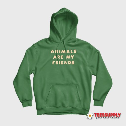 Animals Are My Friends Hoodie