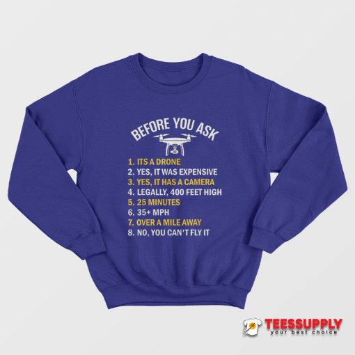 Before You Ask Drone Rules Sweatshirt