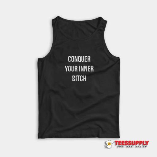 Conquer Your Inner Bitch Tank Top
