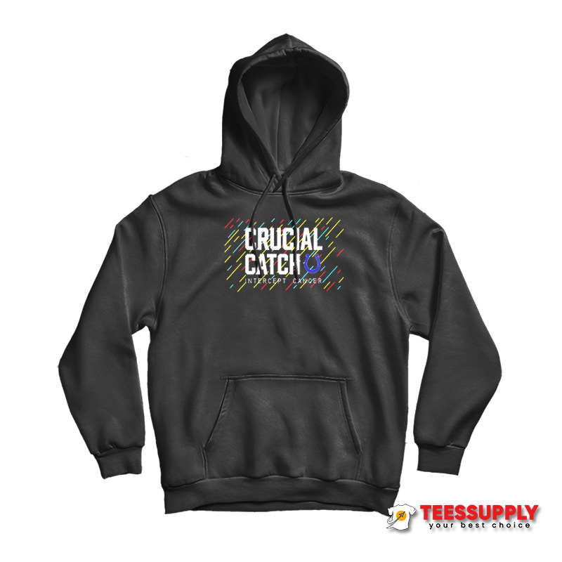 Crucial Catch Intercept Cancer Hoodie Crucial Catch Intercept Cancer Hoodie