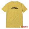 I Hate Everyone T-Shirt