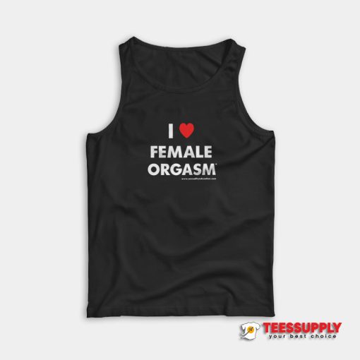 I Love Female Orgasm Tank Top