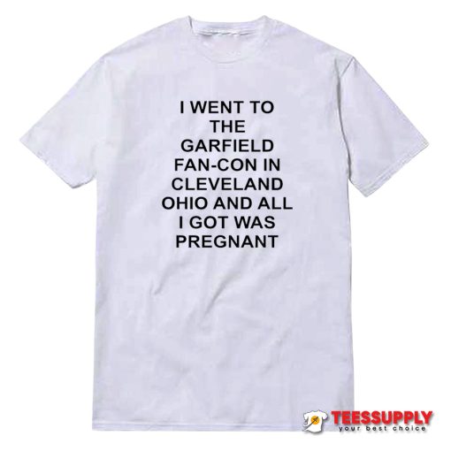 I Went To The Garfield Fan-con In Cleveland Ohio T-Shirt