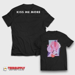 Kiss Me More T-Shirt