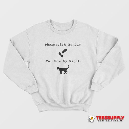 Pharmacist By Day Cat Mom By Night Sweatshirt