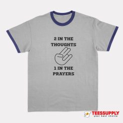 2 In The Thoughts 1 In The Prayers Ringer T-Shirt