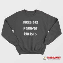 Bassists Against Racists Sweatshirt