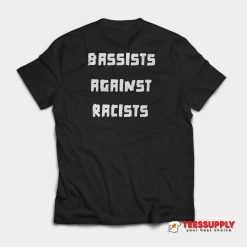 Bassists Against Racists T-Shirt