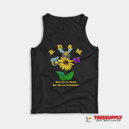 Bees Do So Much For The Enviroment Tank Top