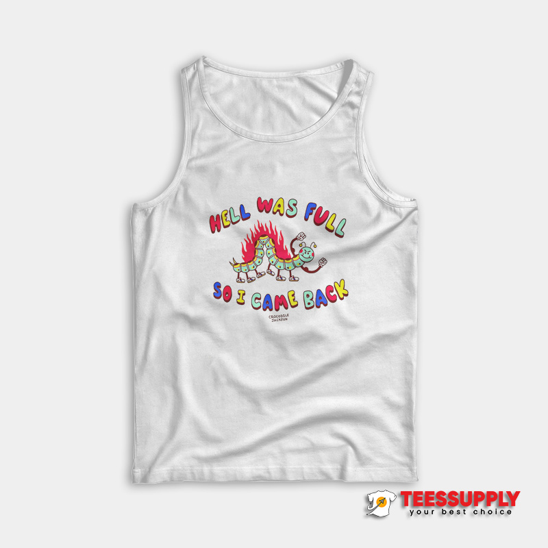 Crocodile Jackson Hell Was Full So I Came Back Tank Top Crocodile Jackson Hell Was Full So I Came Back Tank Top