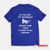 Do You Have Pet Insurance T-Shirt